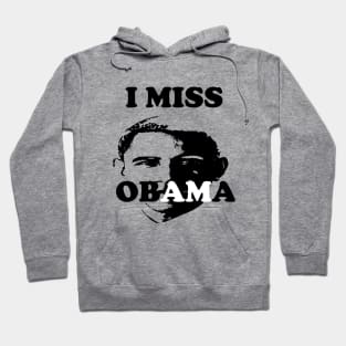 I Miss Obama I Miss Barack Hoodie